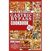 Gastric Bypass Cookbook: 2000 Days Of Easy And Delicious Recipes For All Ages To Prevent Weight Gain After Bariatric Bypass Surgery Gastric Bypass Cookbook: 2000 Days Of Easy And Delicious Recipes For All Ages To Prevent Weight Gain After Bariatric Bypass Surgery Paperback Kindle Hardcover