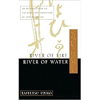 River of Fire, River of Water: An Introduction to the Pure Land Tradition of Shin Buddhism River of Fire, River of Water: An Introduction to the Pure Land Tradition of Shin Buddhism Paperback Kindle