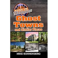 Lost In Michigan's Ghost Towns and Similar Places Lost In Michigan's Ghost Towns and Similar Places Paperback Kindle