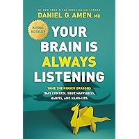 Your Brain Is Always Listening: Tame the Hidden Dragons That Control Your Happiness, Habits, and Hang-Ups Your Brain Is Always Listening: Tame the Hidden Dragons That Control Your Happiness, Habits, and Hang-Ups Hardcover Kindle Audible Audiobook Paperback