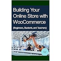 Building Your Online Store with WooCommerce (Beginners, Students, and Teachers) Building Your Online Store with WooCommerce (Beginners, Students, and Teachers) Kindle Paperback