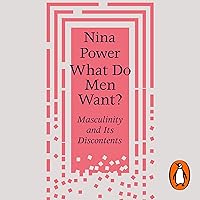 What Do Men Want?: Masculinity and Its Discontents What Do Men Want?: Masculinity and Its Discontents Audible Audiobook Paperback Kindle Hardcover