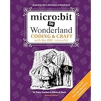 micro: bit in Wonderland: Coding & Craft with the BBC micro: bit (microbit)