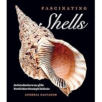 Fascinating Shells: An Introduction to 121 of the World’s Most Wonderful Mollusks Fascinating Shells: An Introduction to 121 of the World’s Most Wonderful Mollusks Hardcover Kindle