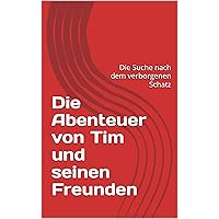 Die Abenteuer von Tim und seinen Freunden: Die Suche nach dem verborgenen Schatz (Kurzgeschichten zum Einschlafen) (German Edition)