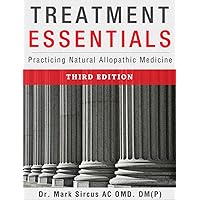 Treatment Essentials: Practicing Natural Allopathic Medicine Treatment Essentials: Practicing Natural Allopathic Medicine Kindle