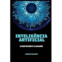 Inteligência Artificial: Construindo o Amanhã (Portuguese Edition) Inteligência Artificial: Construindo o Amanhã (Portuguese Edition) Paperback Kindle