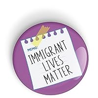 Immigrant Lives Matter pin badge button - pinback or fridge magnet, Human Rights