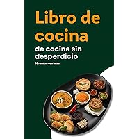 Libro de cocina de cocina sin desperdicio (Spanish Edition) Libro de cocina de cocina sin desperdicio (Spanish Edition) Kindle Paperback