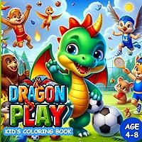Dragon Play Sports Coloring Book for Kids Manga Style Coloring Book Age 4-8: Baby dragon play variable sports like football, tennis, basketball, ... Pages, suitable for kids 4-8 years old