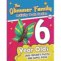 The Glimmer Family Activity Book Series: Jade-Bruno's Puzzle and Games Book for 6 Year Olds