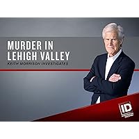 Murder in Lehigh Valley Keith Morrison Investigates Season 1