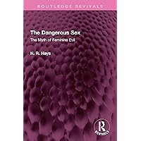 The Dangerous Sex: The Myth of Feminine Evil (Routledge Revivals) The Dangerous Sex: The Myth of Feminine Evil (Routledge Revivals) Kindle Hardcover Mass Market Paperback