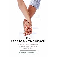 DIY Sex and Relationship Therapy: An effective self-help programme for couples wanting to improve their relationship DIY Sex and Relationship Therapy: An effective self-help programme for couples wanting to improve their relationship Kindle Paperback