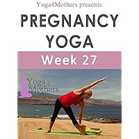 Yoga4mothers Week 27 of Pregnancy (Pregnancy Yoga Ebooks Book 17) Yoga4mothers Week 27 of Pregnancy (Pregnancy Yoga Ebooks Book 17) Kindle