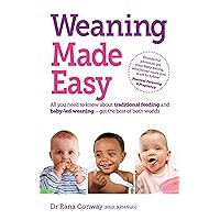 Weaning Made Easy: All you need to know about spoon feeding and baby-led weaning – get the best of both worlds Weaning Made Easy: All you need to know about spoon feeding and baby-led weaning – get the best of both worlds Paperback Kindle Mass Market Paperback