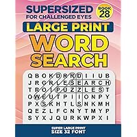 SUPERSIZED FOR CHALLENGED EYES, Book 28: Super Large Print Word Search Puzzles (SUPERSIZED FOR CHALLENGED EYES Super Large Print Word Search Puzzles)