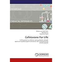 Ceftriaxone For Life: Ceftriaxone is a sterile, semisynthetic, broad-spectrum cephalosporin antibiotic for intravenous or intramuscular