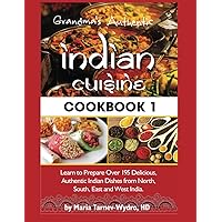 Grandma's Authentic Indian Cuisine Cookbook 1: Learn to Prepare Over 195 Delicious, Authentic Indian Dishes from North, South, East and West India. (Grandma's Authentic Indian Cuisine Cookbooks) Grandma's Authentic Indian Cuisine Cookbook 1: Learn to Prepare Over 195 Delicious, Authentic Indian Dishes from North, South, East and West India. (Grandma's Authentic Indian Cuisine Cookbooks) Paperback Kindle