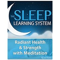 Radiant Health & Strength with Meditation - (The Sleep Learning System)