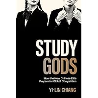 Study Gods: How the New Chinese Elite Prepare for Global Competition (Princeton Studies in Contemporary China, 15) Study Gods: How the New Chinese Elite Prepare for Global Competition (Princeton Studies in Contemporary China, 15) Paperback Kindle Hardcover