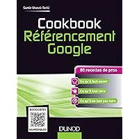 Cookbook Référencement Google - 80 recettes de pros: 80 recettes de pros Cookbook Référencement Google - 80 recettes de pros: 80 recettes de pros Paperback