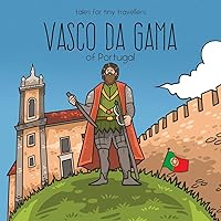 Vasco da Gama of Portugal: A Tale for Tiny Travellers (Tales for Tiny Travellers) Vasco da Gama of Portugal: A Tale for Tiny Travellers (Tales for Tiny Travellers) Paperback
