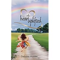 Heart Uplifted: An Illustrated Christian Book for Kids About Overcoming Loss and Grief