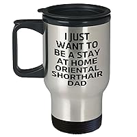 Funny Oriental Shorthair Dad Travel Mug | Stay At Home Oriental Shorthair Cat Gifts | Mother's Day Unique Gifts for Oriental Shorthair Cat Lovers