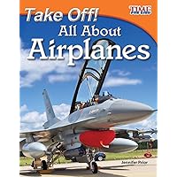 Teacher Created Materials - TIME For Kids Informational Text: Take Off! All About Airplanes - Grade 3 - Guided Reading Level N Teacher Created Materials - TIME For Kids Informational Text: Take Off! All About Airplanes - Grade 3 - Guided Reading Level N Paperback Kindle Hardcover