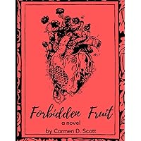 Forbidden Fruit: A Novel by Carmen D. Scott Forbidden Fruit: A Novel by Carmen D. Scott Paperback Kindle