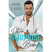 Doctor's Surprise Baby: An Older Brother's Best Friend Romance (Doctor Daddies) Doctor's Surprise Baby: An Older Brother's Best Friend Romance (Doctor Daddies) Kindle Paperback