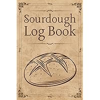 Sourdough Log Book: Bread Journal (Size 6 x 9 Inches, 108 Pages) - Track and Record Your Baking Recipes, Gift Ideas For Sourdough Lovers