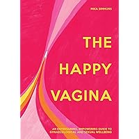 The Happy Vagina: An entertaining, empowering guide to gynaecological and sexual wellbeing The Happy Vagina: An entertaining, empowering guide to gynaecological and sexual wellbeing Kindle Audible Audiobook Hardcover