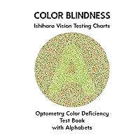 Color Blindness Ishihara Vision Testing Charts Optometry Color Deficiency Test Book With Alphabets: Plate Diagrams for Monochromacy Dichromacy ... Optometrist Ophthalmologist Eye Doctor Color Blindness Ishihara Vision Testing Charts Optometry Color Deficiency Test Book With Alphabets: Plate Diagrams for Monochromacy Dichromacy ... Optometrist Ophthalmologist Eye Doctor Hardcover Paperback