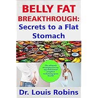 Belly Fat Breakthrough: Secrets to a Flat Stomach : The ultimate strategies for losing abdominal weight and reclaiming your health Belly Fat Breakthrough: Secrets to a Flat Stomach : The ultimate strategies for losing abdominal weight and reclaiming your health Kindle Paperback