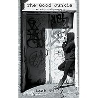 The Good Junkie: An addict's journey The Good Junkie: An addict's journey Kindle Paperback