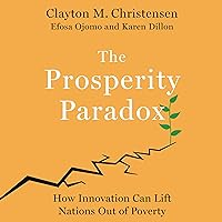 The Prosperity Paradox: How Innovation Can Lift Nations out of Poverty The Prosperity Paradox: How Innovation Can Lift Nations out of Poverty Audible Audiobook Hardcover Kindle Paperback Audio CD