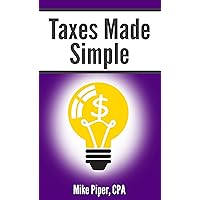 Taxes Made Simple: Income Taxes Explained in 100 Pages or Less (Financial Topics in 100 Pages or Less) Taxes Made Simple: Income Taxes Explained in 100 Pages or Less (Financial Topics in 100 Pages or Less) Kindle Paperback