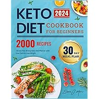 Keto Diet Cookbook for Beginners 2024: 2000 Days Delicious Recipes, Stress-free 30-Day Keto Diet Planner with Low Carb to Lose Weight Keto Diet Cookbook for Beginners 2024: 2000 Days Delicious Recipes, Stress-free 30-Day Keto Diet Planner with Low Carb to Lose Weight Paperback