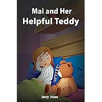 Mai and Her Helpful Teddy: A Magical, Friendly, Picture Book for Preschool-aged kids.