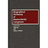 Biographical Dictionary of Russian/Soviet Composers Biographical Dictionary of Russian/Soviet Composers Hardcover