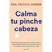 Calma tu pinche cabeza (Edición mexicana) (Spanish Edition)