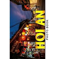 Hoi An Photo Book: Fantastic Old Town Of Vietnam Colorful Images For All Ages To Relieve Stress And Get Creative | Perfect Gift For Special Occasions