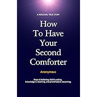 How to Have Your Second Comforter: A Personal True Story How to Have Your Second Comforter: A Personal True Story Kindle Paperback