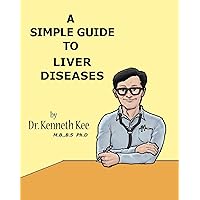 A Simple Guide To Liver Diseases (A Simple Guide to Medical Conditions) A Simple Guide To Liver Diseases (A Simple Guide to Medical Conditions) Kindle