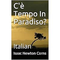 C'è Tempo In Paradiso?: Italian (Italian Edition) C'è Tempo In Paradiso?: Italian (Italian Edition) Kindle