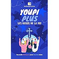 YOUPI PLUS: les Heros de la foi (French Edition)