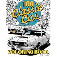 Classic Car Coloring book: 100 Cars for Kids, Teens and Adults