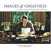 Images of Greatness: An Intimate Look at the Presidency of Ronald Reagan Images of Greatness: An Intimate Look at the Presidency of Ronald Reagan Hardcover Paperback